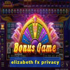 elizabeth fx privacy